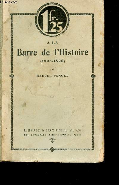 A la Barre de l'Histoire (1805-1820). Prface de M. G. Lenotre.