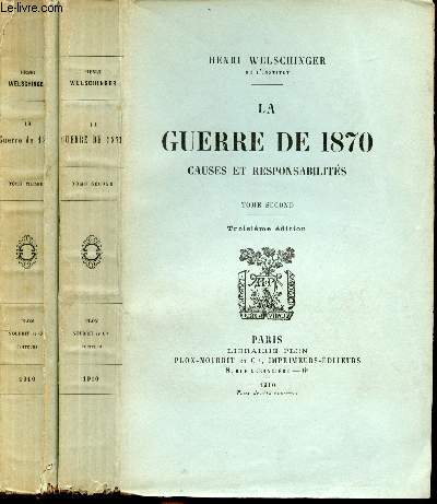 La Guerre de 1870 : Causes et responsabilits. Tomes I et II.