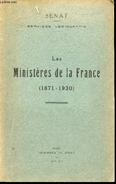 Services Lgislatifs. Les Ministres de la France (1871-1930).
