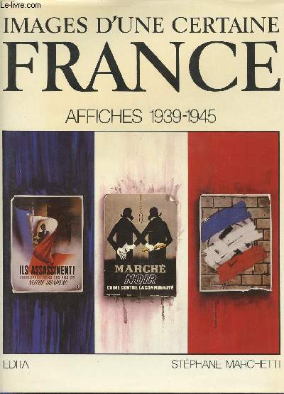 Affiches 1939-1945. Images d'une certaine France.
