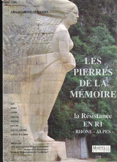 Les Pierres de la Mmoire. La Rsistance en R1 Rhne-Alpes.
