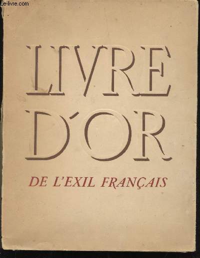 Livre d'Or de l'Exil Franais. Prface de Franis Ambrire.