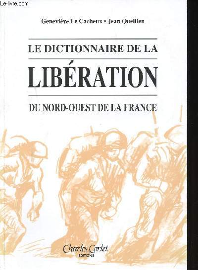 Le Dictionnaire de la Libration du Nord-Ouest de la France.