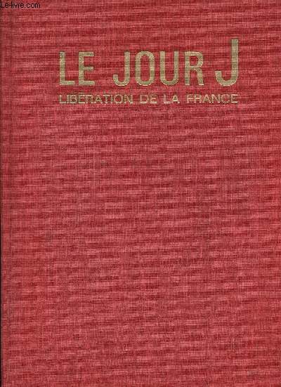 Le Jour J. Libration de la France.