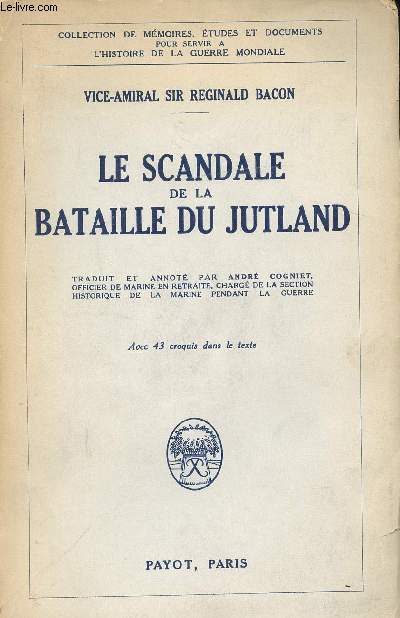Le Scandale de la Bataille de Jutland. Avec 43 croquis dans le texte.