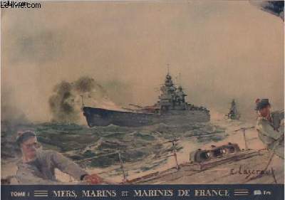 Mers, Marins et Marins de France. Tome 1. La Marine de Guerre par Le Capitaine de Vaisseau THOMAZI et Henri LE MASSON.