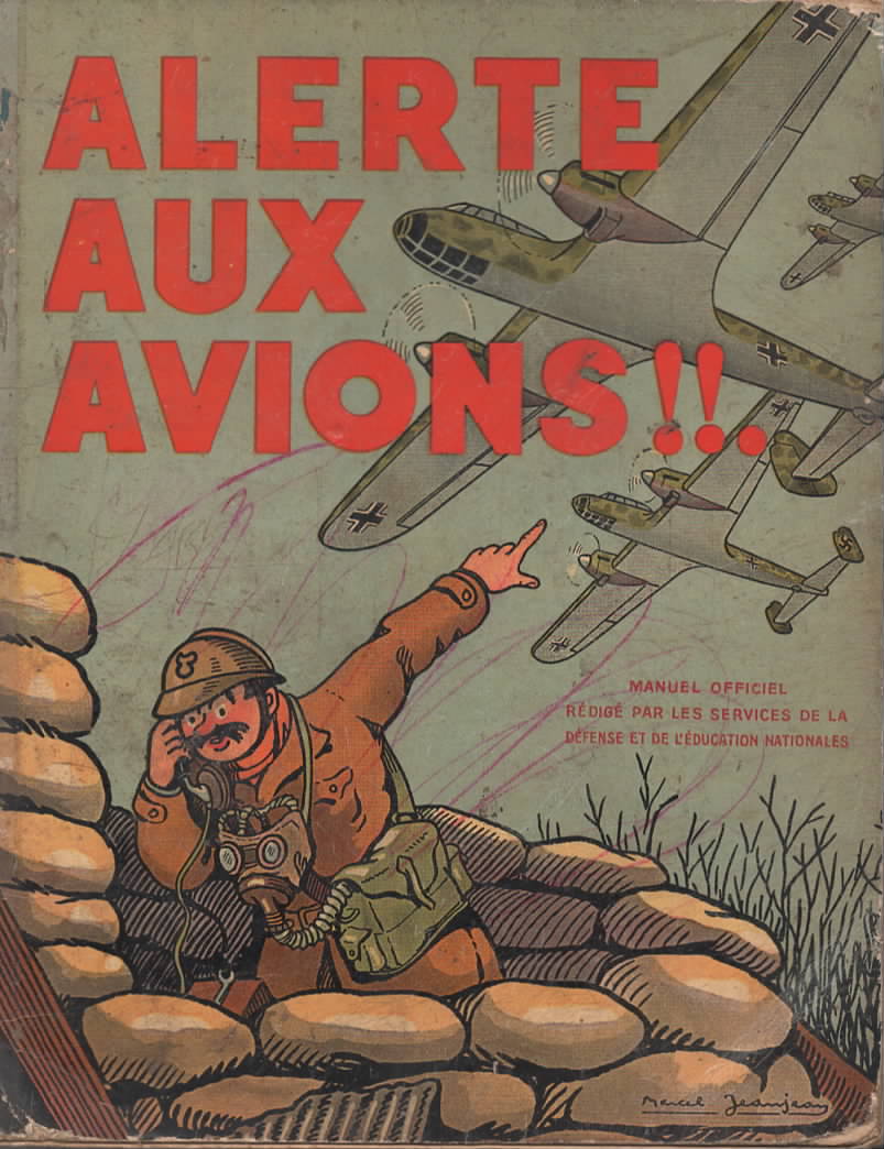 Alerte aux Avions! Manuel officiel lmentaire de Dfense Passive contre les attaques ariennes. Illustrations de Marcel JEANJEAN.