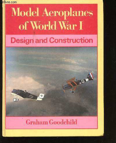 Model Aeroplanes of World War I. Design and Construction.