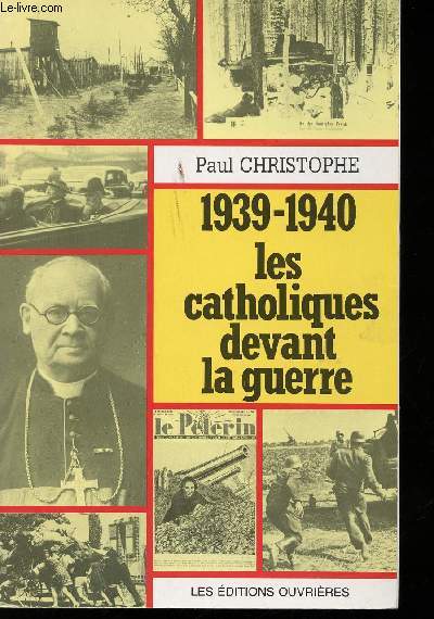 1939-1940, les Catholiques devant la Guerre.