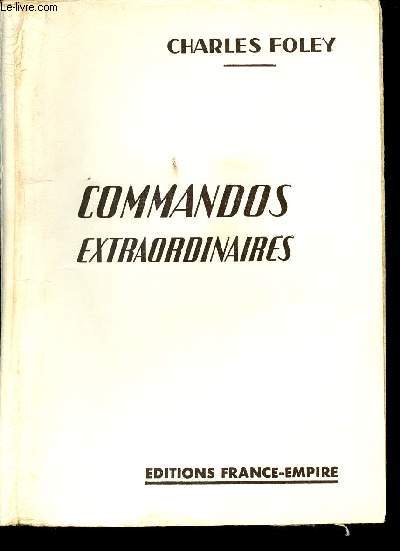 Commandos extraordinaires. (Les hauts faits des Commandos de Skorzny et de David Stirling.)