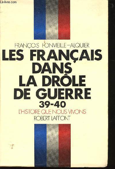 Les Franais dans la drle de guerre 39-40.