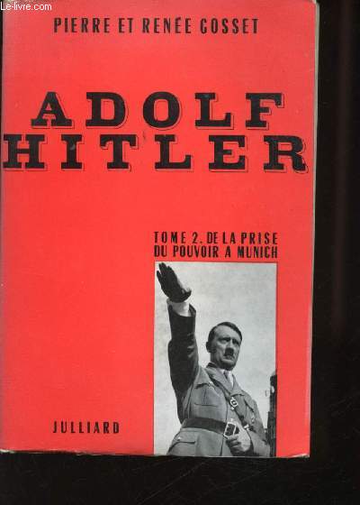 Adolf Hitler. - Tome II: De la prise du pouvoir  Munich.