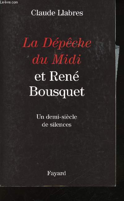La Dpche du Midi et Ren Bousquet. Un demi-sicle de silence.