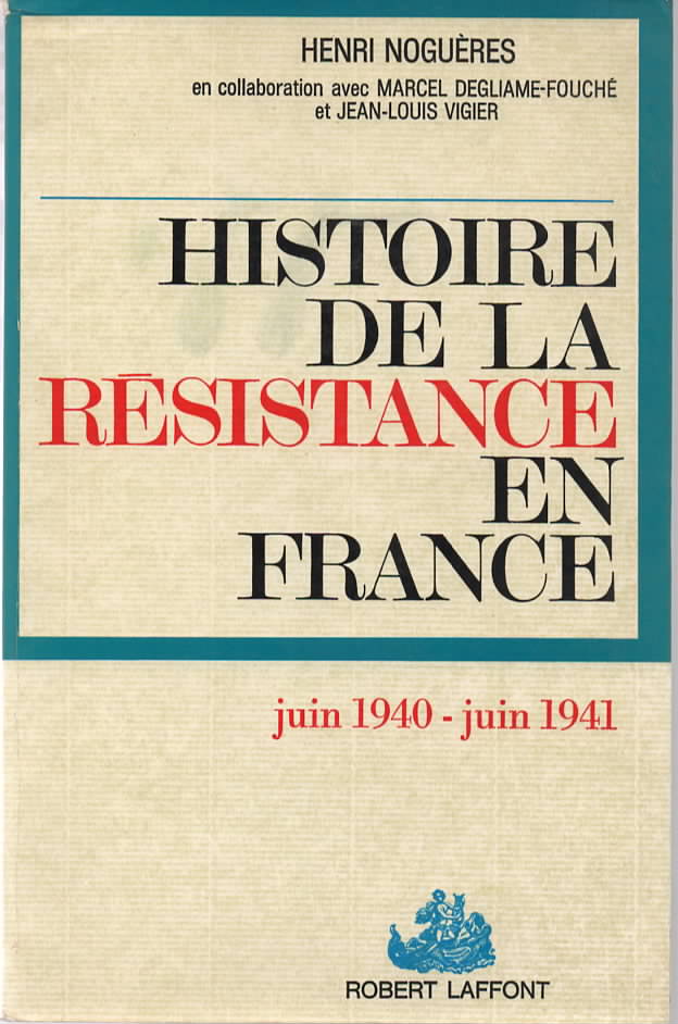 Histoire de la Rsistance en France. - Tome 1: La premire anne, Juin 1940 - Juin 1941.