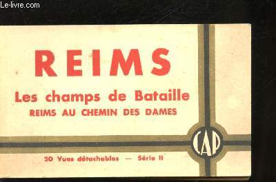 Reims. Les champs de Bataille. Reims au Chemin des Dames.
