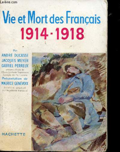 Vie et mort des Franais, 1914-918. Simple histoire de la Grande Guerre.