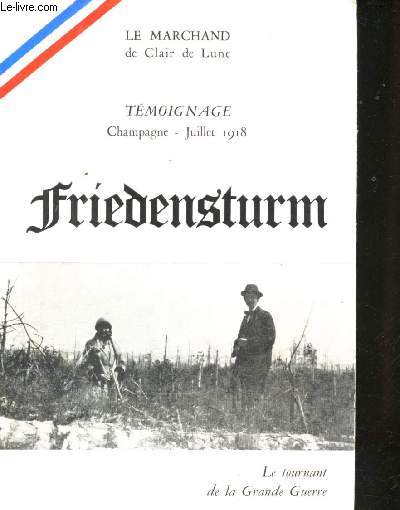 Tmoignage. Champagne, Juillet 1918. Friedensturm. Le Tournant de la Grande Guerre.