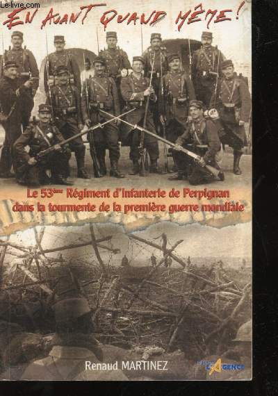 Le 53me Rgiment d'Infanterie de Perpignan dans la tourmente de la premire Guerre mondiale. En avant quand mme !