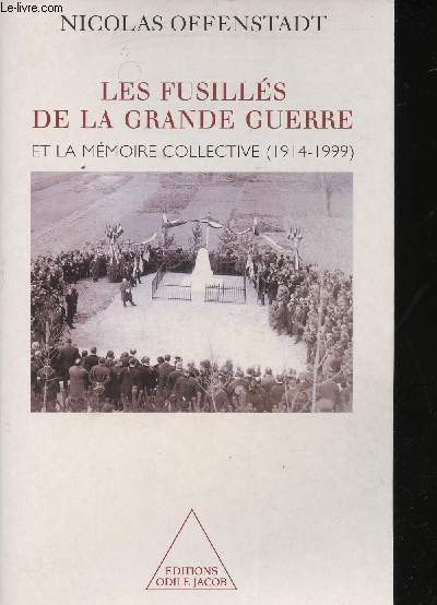 Les Fusills de la Grande Guerre et la Mmoire collective (1914-1999).