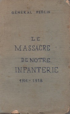 Le Massacre de notre Infanterie, 1914-1918.