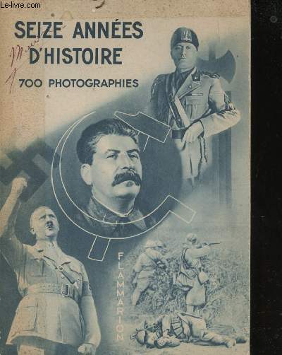 1914 - 1930. 700 photographies. Seize annes d'histoire en 700 photographies.  Rdaction: Alexandre Marai et Laszlo Dormandi.