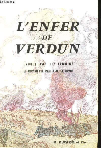 L'Enfer de Verdun voqu par les tmoins.