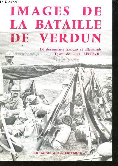 Images de la Bataille de Verdun. 150 documents franais et allemands.