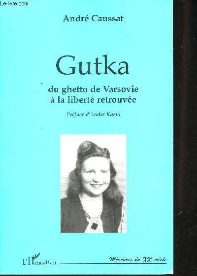Gutka du ghetto de Varsovie  la libert retrouve. Prface d'Andr Kaspi.