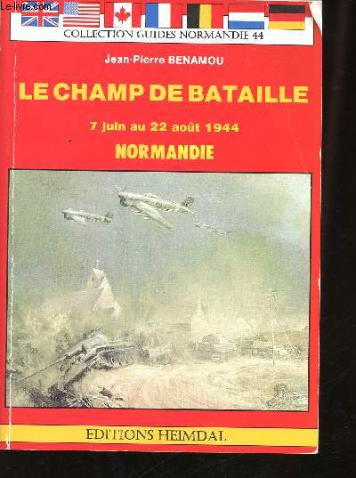 Le champ de bataille. 7 juin au 22 aot 1944. Normandie.