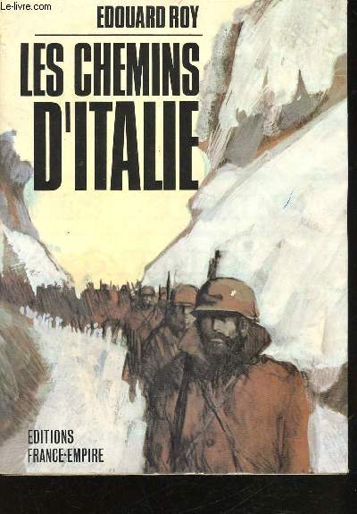 Les chemins d'Italie. Franais au combat 1944-1945. Cassino - Rome - Sienne - Provence.