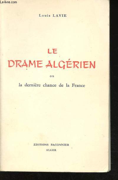 Le drame Algrien ou la dernire chance de la France.