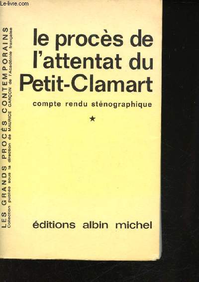 Procs de l'attentat du Petit-Clamart.  Compte rendu stnographique. Tome 1 seul.