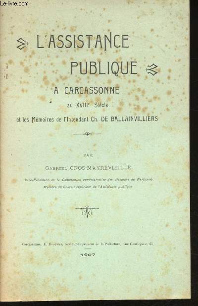 L'assistance publique  Carcassonne au XVIIIme Sicle et les Mmoires de l'Intendant Ch. de Ballainvilliers.