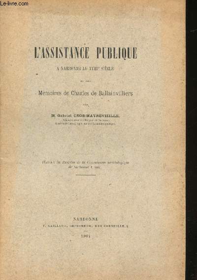 L'assistance publique  Narbonne au XVIIIme Sicle et les Mmoires de Charles Ballainvilliers.