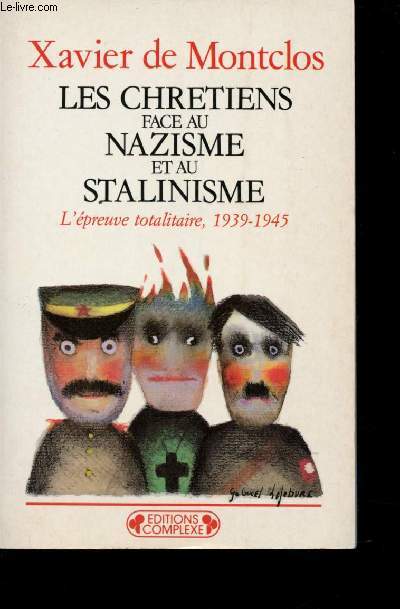 Les Chrtiens face au Nazisme et au Stalinisme - L'preuve totalitaire 1939-1945