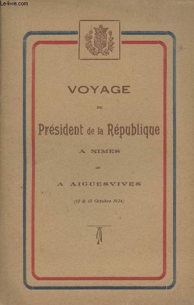 Voyage du prsident de la Rpublique  Nmes &  Aiguesvives (12 & 13 octobre 1924)