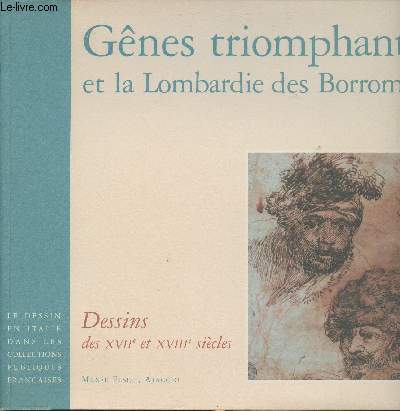 Gnes triomphante et la Lombardie des Borrome - Dessins des XVIIe et XVIIIe sicles - 