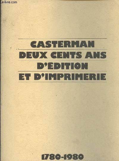 Casterman deux cents ans d'dition et d'imprimerie - 1780-1980