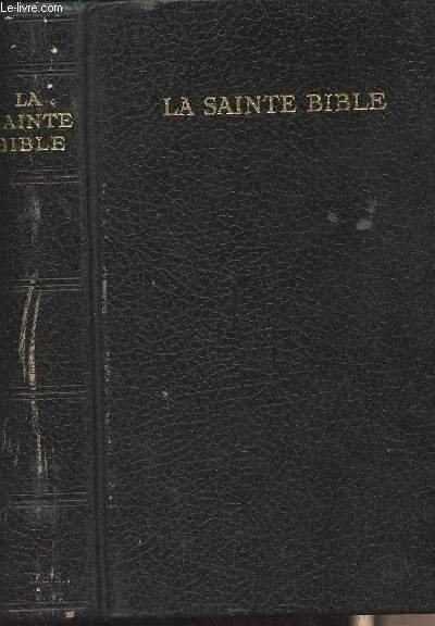 La Sainte Bible, traduite sur les textes originaux hbreu et grec - Nouvelle dition d'aprs la traduction de Louis Segond