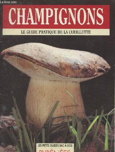 Champignons - Le guide pratique de la cueillette - 