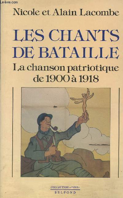 Les chants de bataille - La chanson patriotique de 1900  1918 - collection 