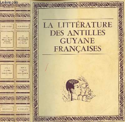 La littrature des Antilles Guyane franaises - 2 tomes - T1 & 2 : Exotisme et rgionalisme