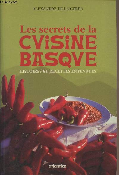 Les secrets de la cuisine basque - Histoires et recettes entendues