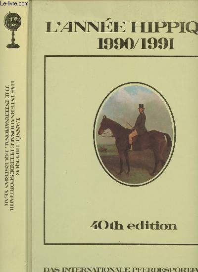 L'anne hippique 1990/1991- 40e dition - Das internationale pferdesportjahr - The international equestrian year