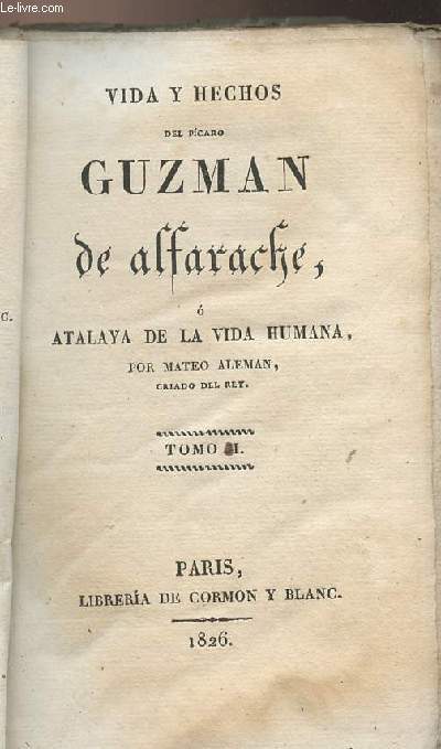 Vida y hechos des picaro Guzman de alfarache, o atalaya de la vida humana - Tomo II & tomo III