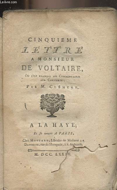 Cinquime lettre  Monsieur de Voltaire, ou l'on examine ses commentaires sur Corneille
