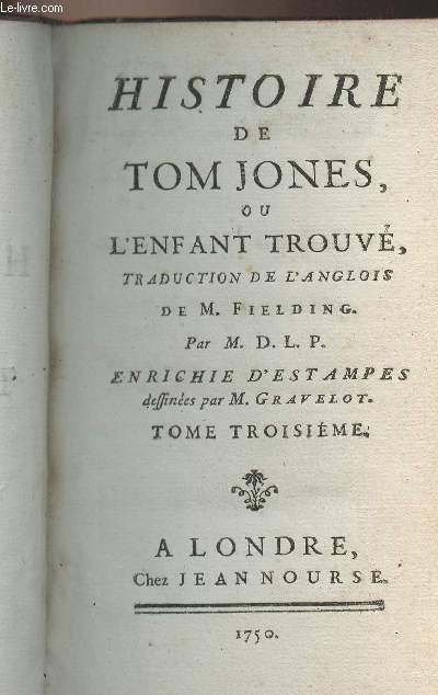 Histoire de Tome Jones ou l'enfant trouv, traduction de l'anglois par M. D.L.P. enrichie d'estampes dessines par M. Gravelot - Tome troisime seul