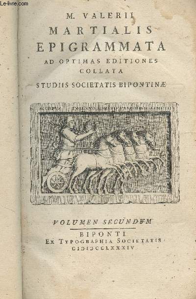 M. Valerii Martialis Epigrammata Ad Optimas Editiones Collata Studiis Societatis Bipontine - Volumen Secundum
