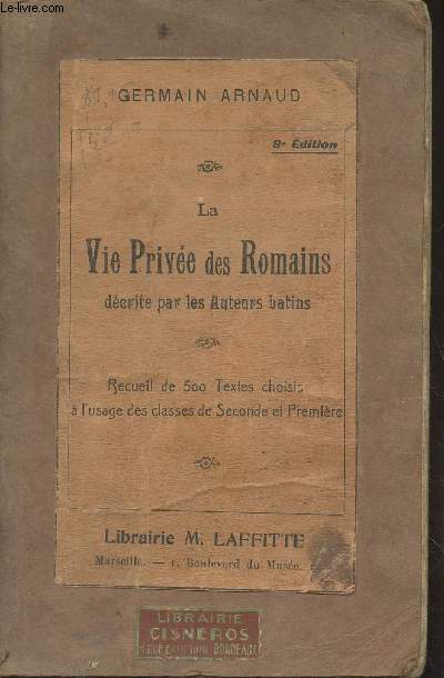 Vie prive des romains, dcrite par les auteurs latins, recueil de 500 textes choisis - 8e dition