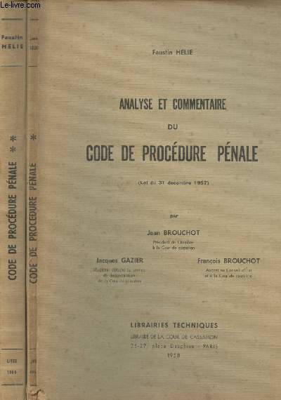 Analyse et commentaire du code de procdure pnale (Art. 231  797) par Jean Brouchot, Jacques Gazier, Franois Brouchot - Tomes I et II